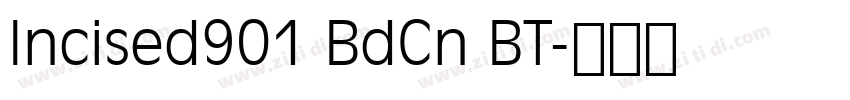 Incised901 BdCn BT字体转换